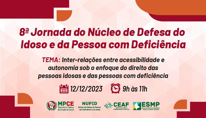 8ª JORNADA DO NÚCLEO DE DEFESA DO IDOSO E DA PESSOA COM DEFICIÊNCIA