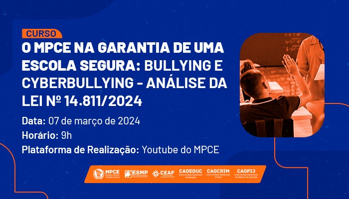 O MPCE NA GARANTIA DE UMA ESCOLA SEGURA: BULLYING E CYBERBULLYING - ANÁLISE DA LEI Nº 14.811/2024