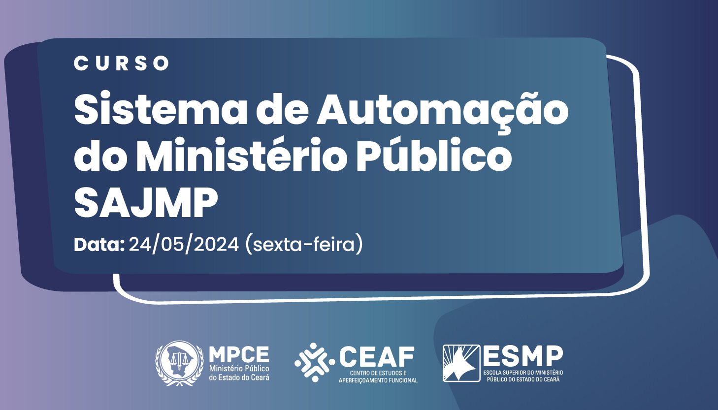 CURSO SOBRE SISTEMA DE AUTOMAÇÃO JUDICIAL DO MINISTÉRIO PÚBLICO - SAJMP - TURMA 7