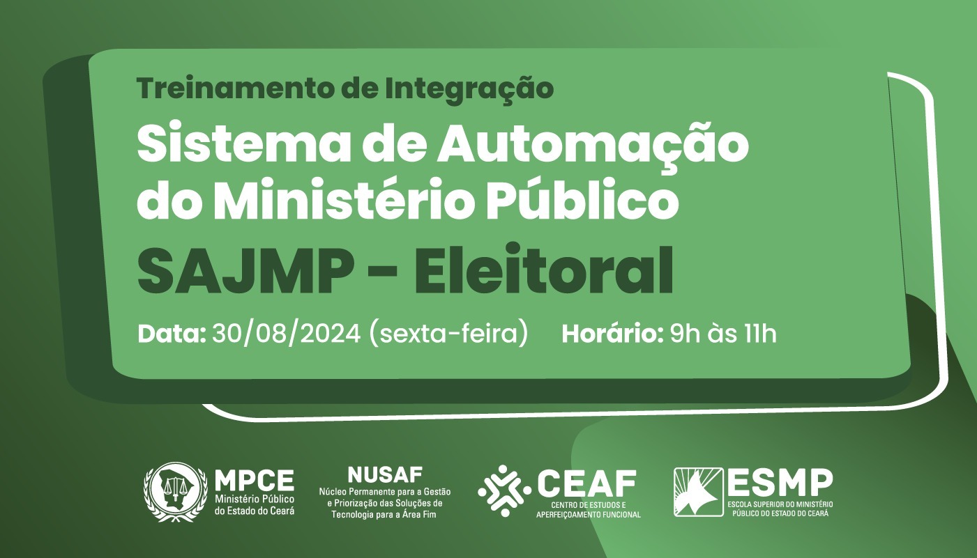 TREINAMENTO DE IMTEGRAÇÃO: SISTEMA DE AUTOMAÇÃO DO MINISTÉRIO PÚBLICO - SAJMP ELEITORAL - TURMA 11