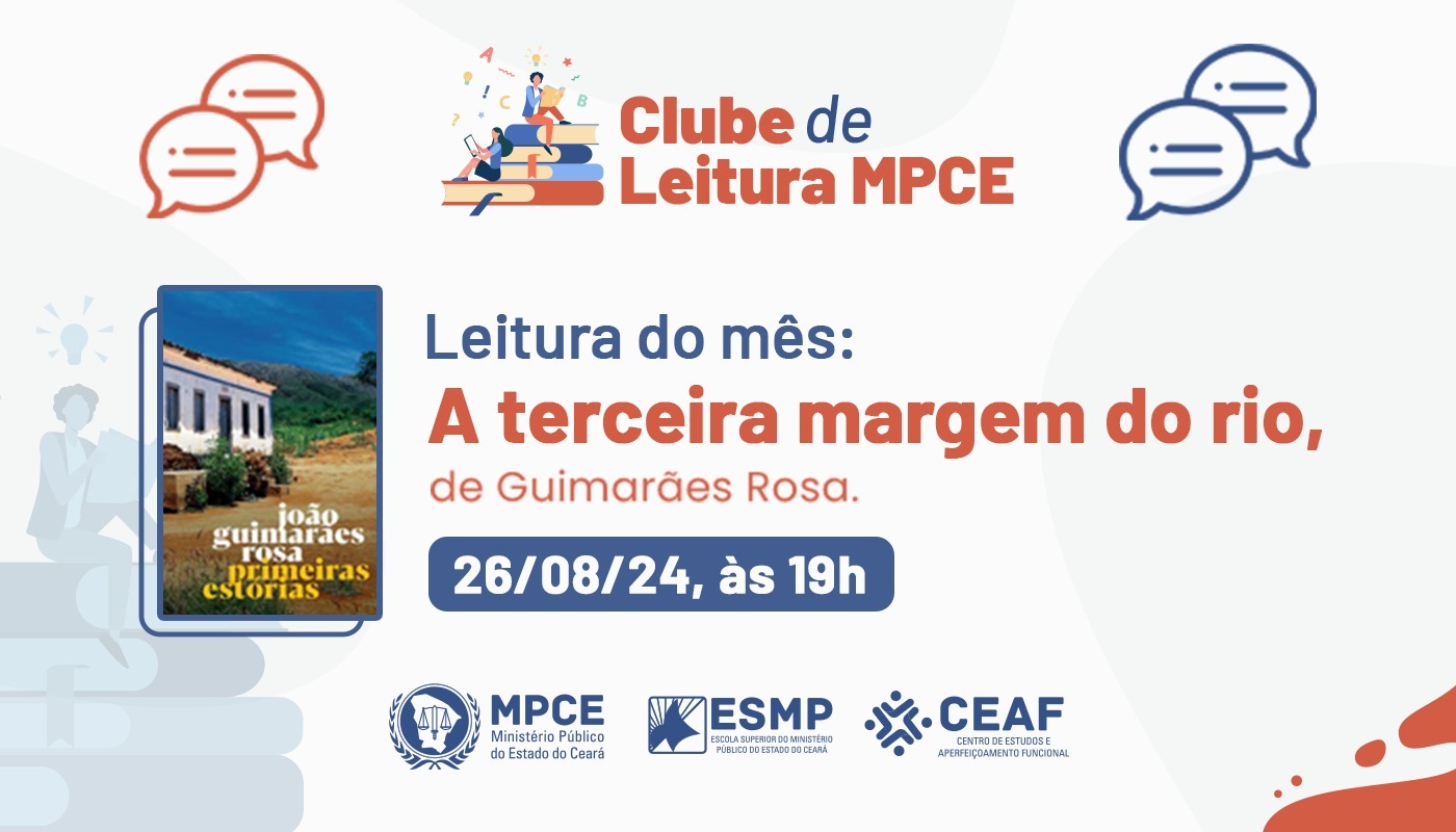 CLUBE DE LEITURA MPCE - A TERCEIRA MARGEM DO RIO, DE GUIMARÃES ROSA - EDIÇÃO 36ª