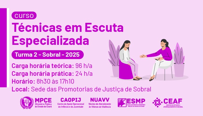 CURSO TÉCNICAS EM ESCUTA ESPECIALIZADA - TURMA 2 - SOBRAL (2025)