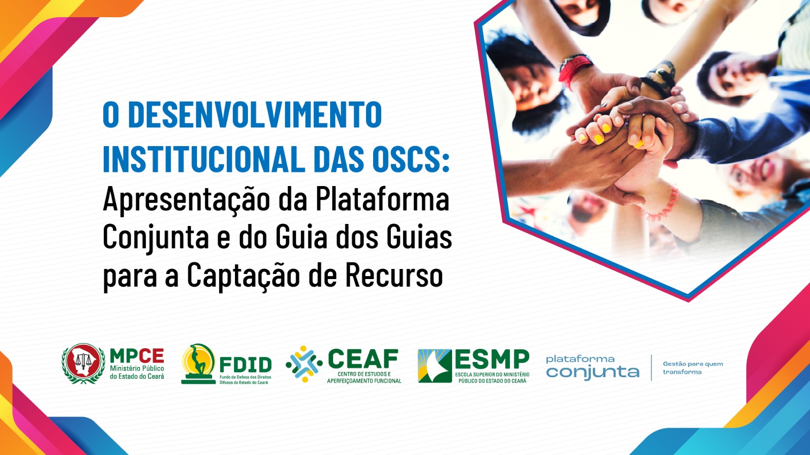 O DESENVOLVIMENTO INSTITUCIONAL DAS OSCS: APRESENTAÇÃO DA PLATAFORMA CONJUNTA E DO GUIA DOS GUIAS PARA A CAPACITAÇÃO DE RECURSO