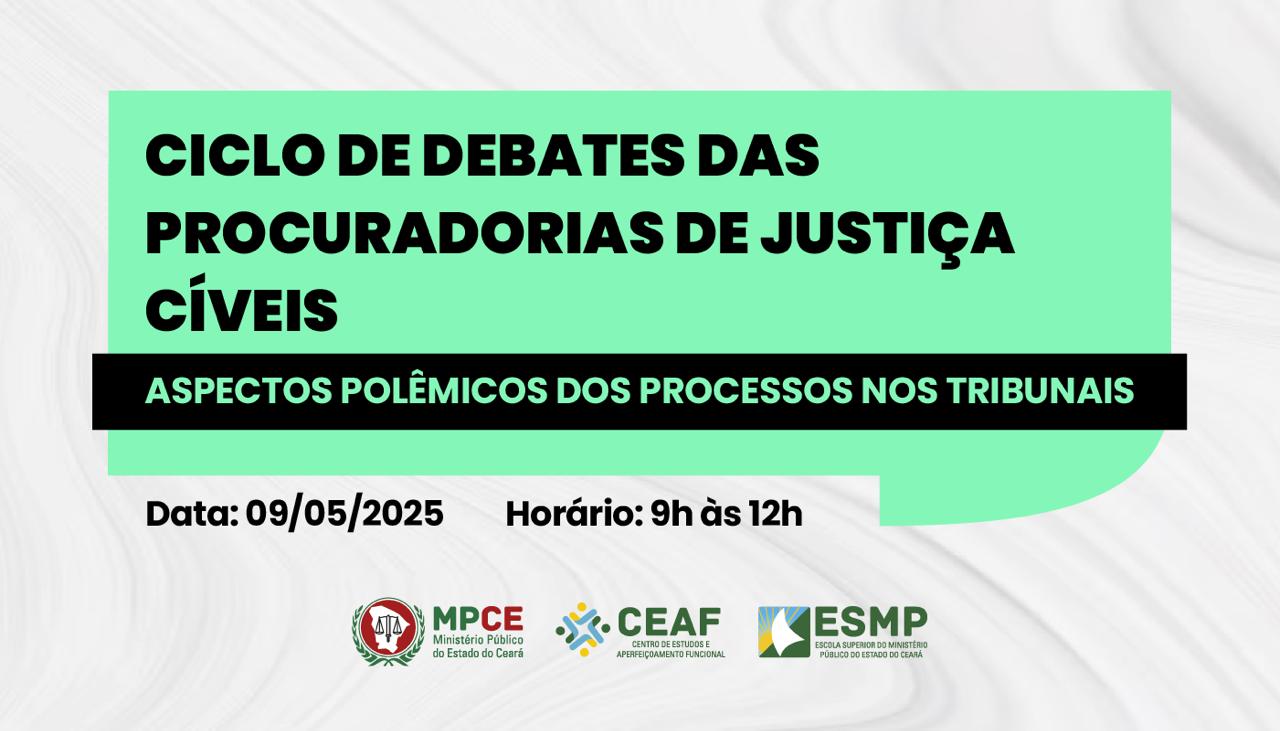 CICLO DE DEBATES DAS PROCURADORIAS DE JUSTIÇA CÍVEIS - ASPECTOS POLÊMICOS DOS PROCESSOS NOS TRIBUNAIS