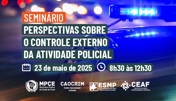 SEMINÁRIO PERSPECTIVAS SOBRE O CONTROLE EXTERNO DA ATIVIDADE POLICIAL