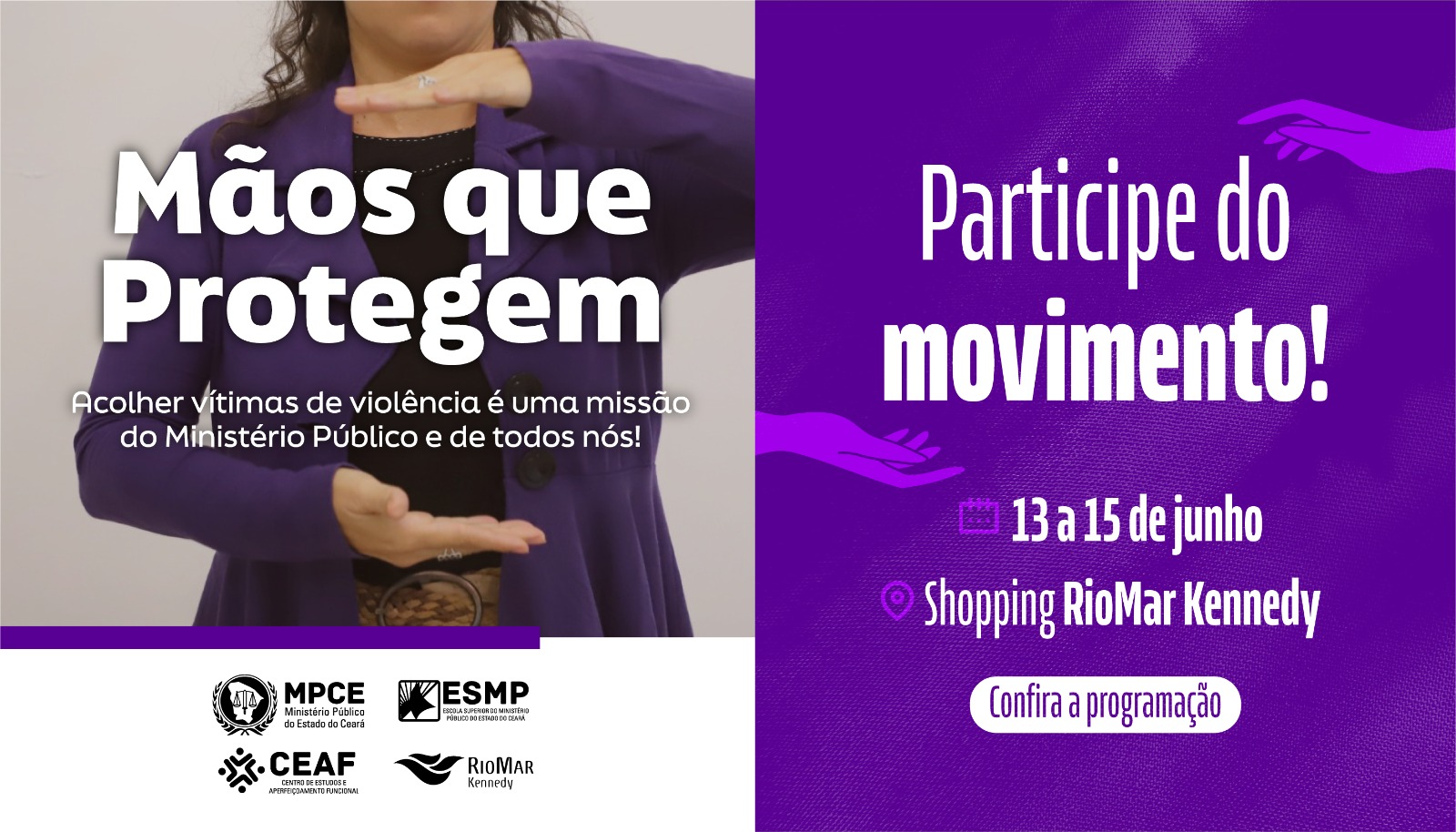 MÃOS QUE PROTEGEM - ACOLHER VÍTIMAS DE VIOLÊNCIA É UMA MISSÃO DO MINISTÉRIO PÚBLICO E DE TODOS NÓS!