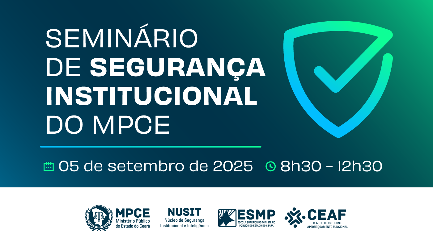 SEMINÁRIO DE SEGURANÇA INSTITUCIONAL DO MPCE