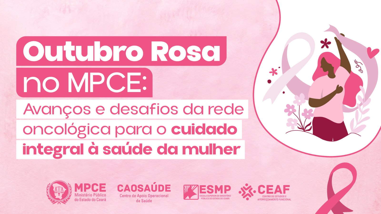 OUTUBRO ROSA NO MPCE: AVANÇOS E DESAFIOS DA REDE ONCOLÓGICA PARA O CUIDADO INTEGRAL À SAÚDE