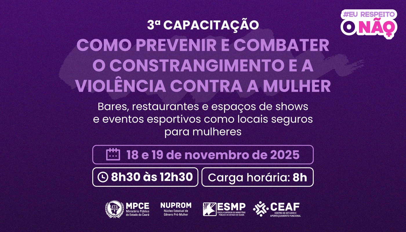 3ª CAPACITAÇÃO: COMO PREVENIR E COMBATER O CONSTRANGIMENTO E A VIOLÊNCIA CONTRA A MULHER