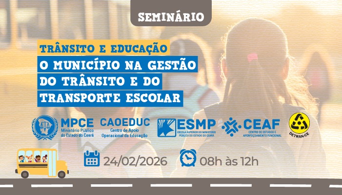 SEMINÁRIO TRÂNSITO E EDUCAÇÃO: O MUNICÍPIO NA GESTÃO DO TRÂNSITO E DO TRANSPORTE ESCOLAR