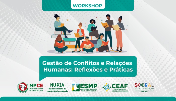 WORKSHOP EM GESTÃO DE CONFLITOS E RELAÇÕES HUMANAS: REFLEXÕES E PRÁTICAS