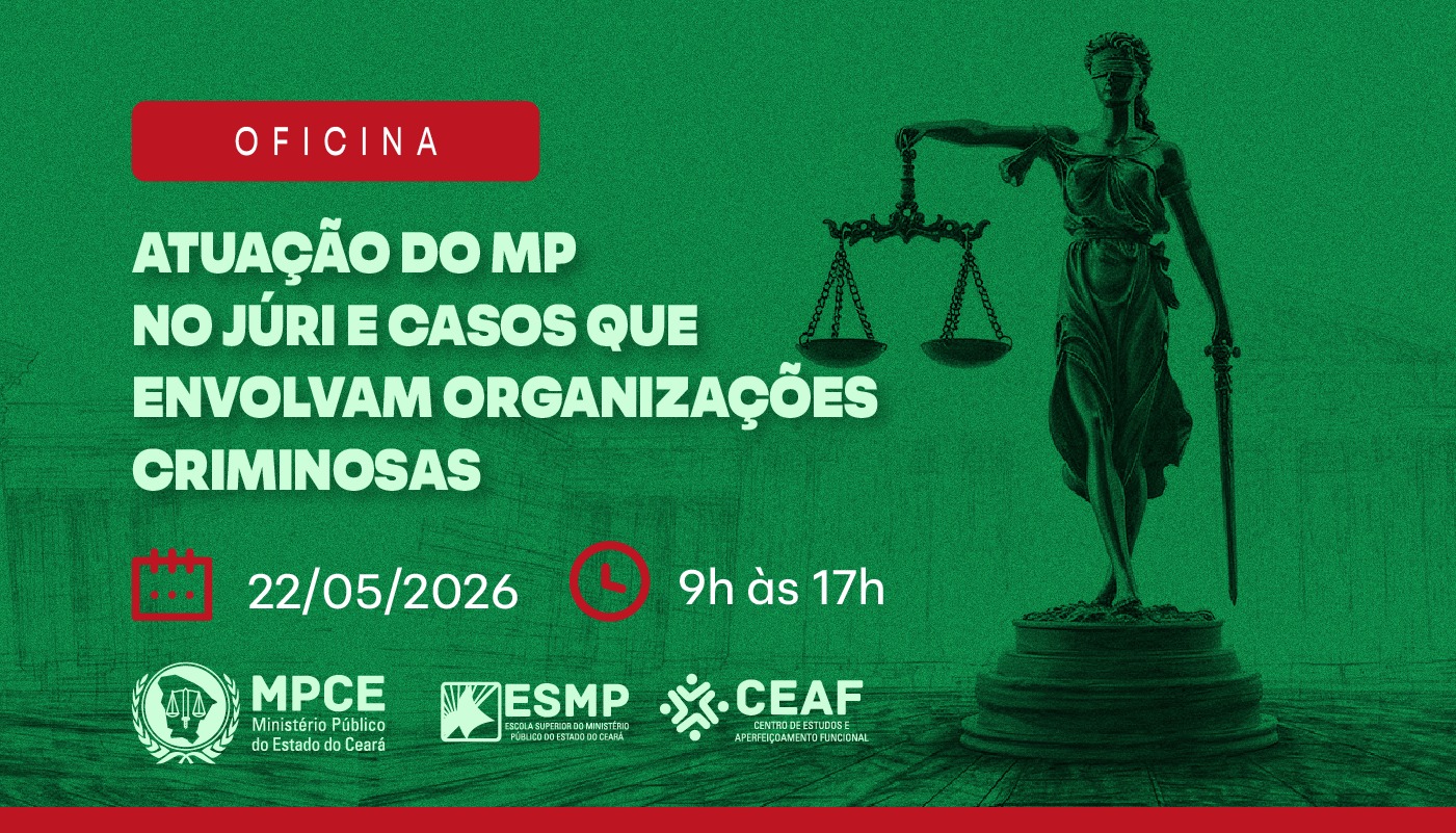 OFICINA ATUAÇÃO DO MP NO JÚRI E CASOS QUE ENVOLVAM ORGANIZAÇÕES CRIMINOSAS