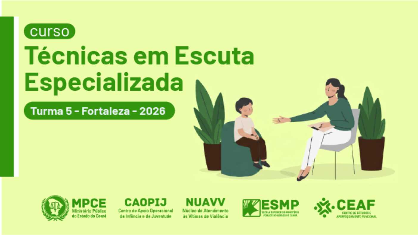 CURSO TÉCNICAS EM ESCUTA ESPECIALIZADA - TURMA 5 (FORTALEZA)