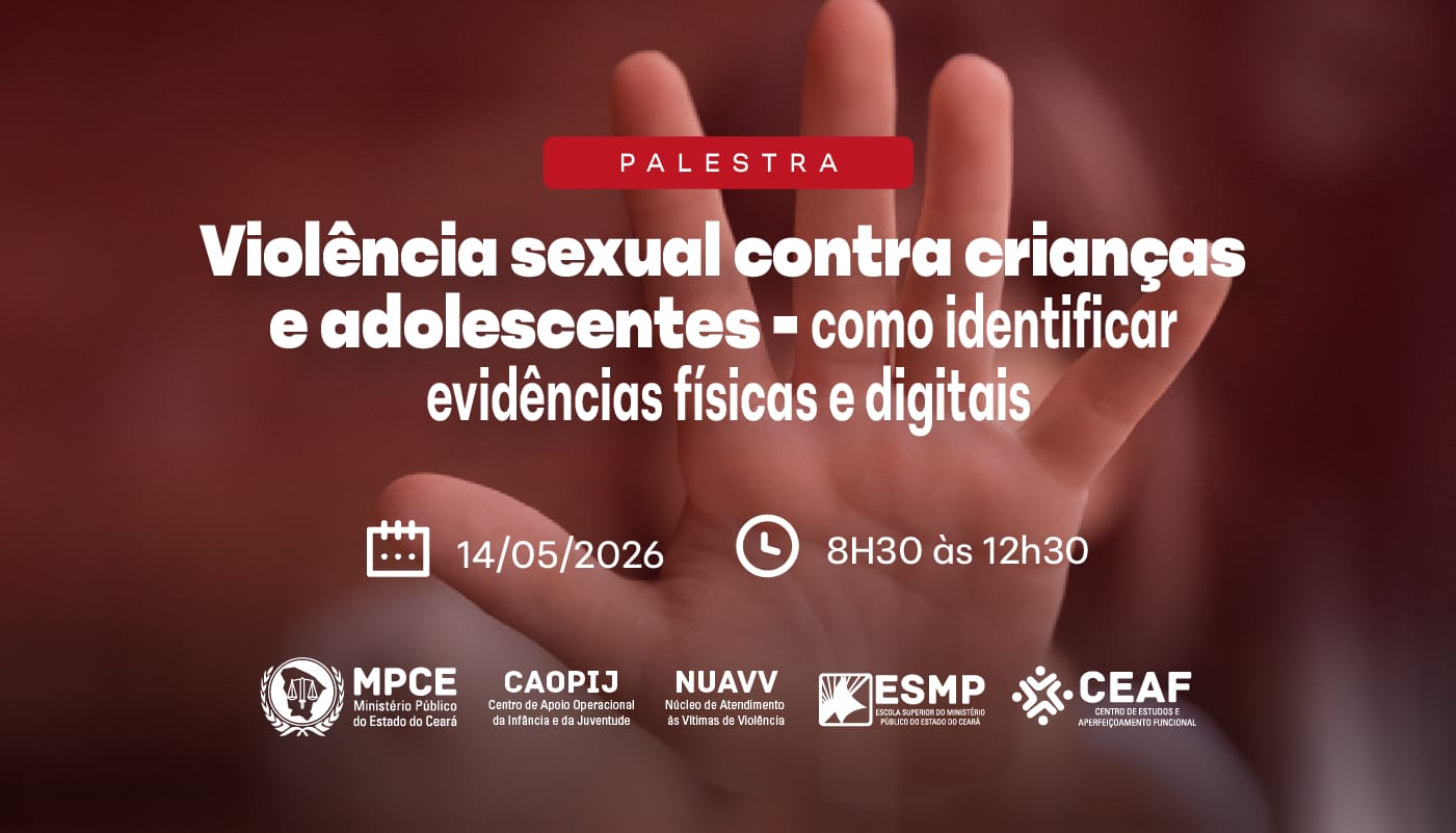 VIOLÊNCIA SEXUAL CONTRA CRIANÇAS E ADOLESCENTES - COMO IDENTIFICAR EVIDÊNCIAS FÍSICAS E DIGITAIS