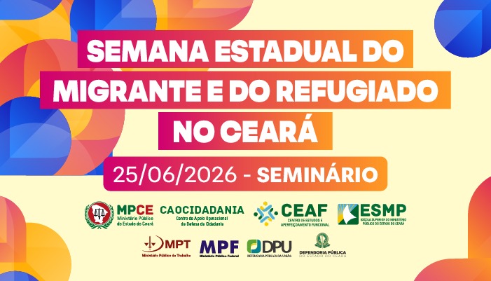 SEMANA ESTADUAL DO MIGRANTE E DO REFUGIADO NO CEARÁ (SEMINÁRIO)