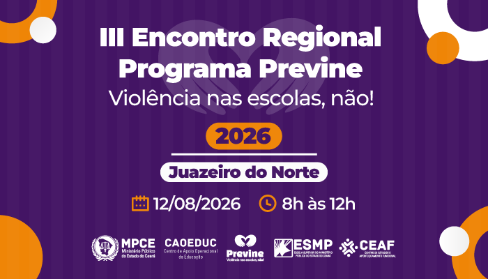 III ENCONTRO REGIONAL - PROGRAMA PREVINE: VIOLÊNCIA NAS ESCOLAS, NÃO! - JUAZEIRO DO NORTE