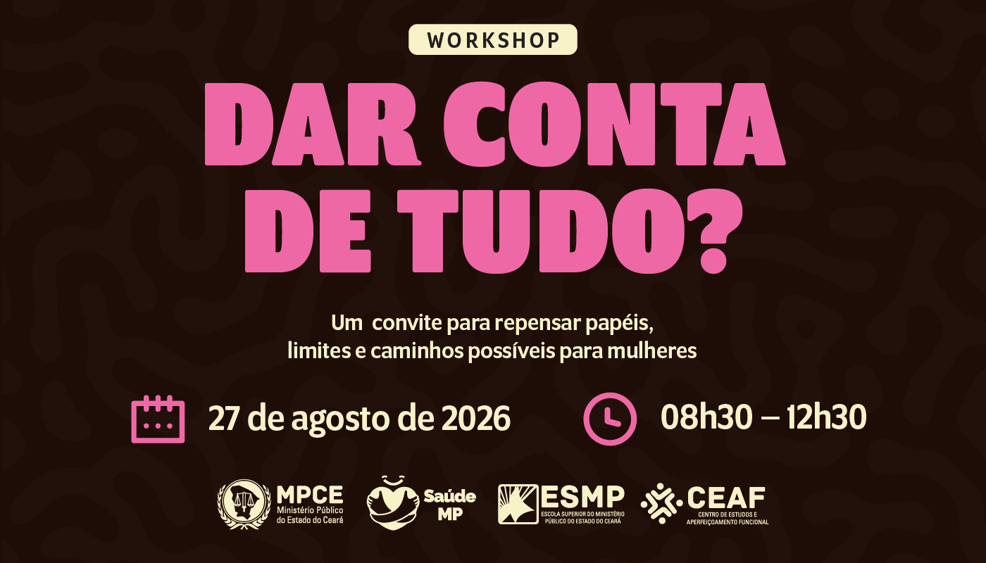 WORKSHOP DAR CONTA DE TUDO? - UM CONVITE PARA REPENSAR PAPÉIS, LIMITES E CAMINHOS POSSÍVEIS PARA MULHERES