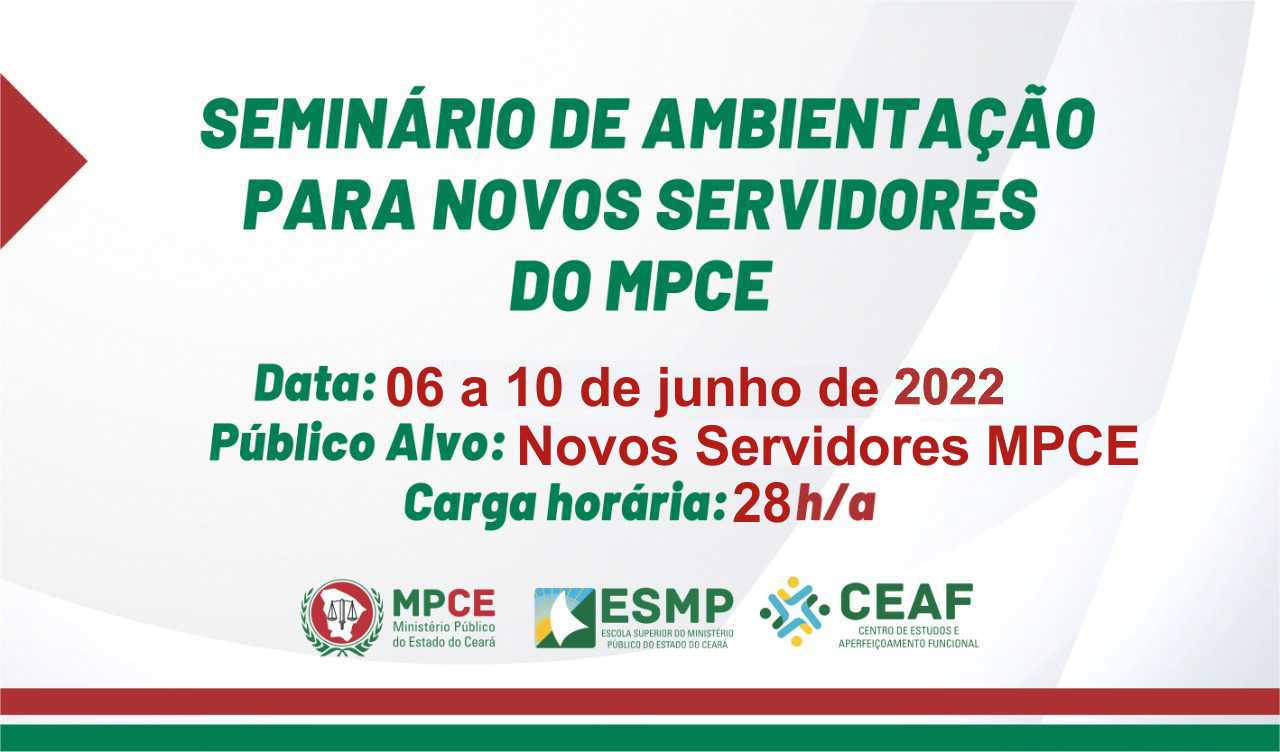 SEMINÁRIO DE AMBIENTAÇÃO PARA NOVOS SERVIDORES DO MPCE - TURMA IV